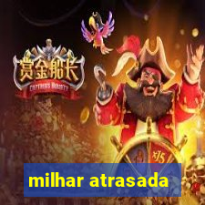 milhar atrasada